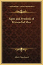 Signs and Symbols of Primordial Man - Hardcover