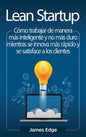 Lean Startup: Cómo trabajar de manera más inteligente y no más duro mientras se innova más rápido y se satisface a los clientes - Hardcover