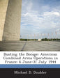 Busting the Bocage: American Combined Arms Operations in France: 6 June-31 July 1944 - Paperback