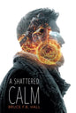 A Shattered Calm - Hardcover