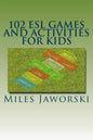 102 ESL Games and Activities for Kids: ESL Activities for Children - Paperback