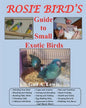 Rosie Bird's Guide to Small Exotic Birds: Bird Care Extraordinaire - Paperback