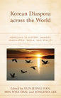 Korean Diaspora across the World: Homeland in History, Memory, Imagination, Media, and Reality - Paperback
