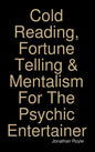 Cold Reading, Fortune Telling & Mentalism For The Psychic Entertainer - Hardcover