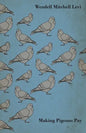 Making Pigeons Pay - A Manual of Practical Information on the Management, Selection, Breeding, Feeding, and Marketing of Pigeons - Hardcover