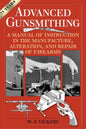 Advanced Gunsmithing: A Manual of Instruction in the Manufacture, Alteration, and Repair of Firearms (75th Anniversary Edition) - Paperback
