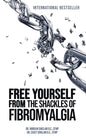 Free Yourself from the Shackles of Fibromyalgia - Paperback