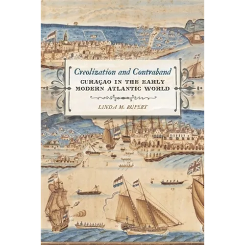 Creolization and Contraband: Curaçao in the Early Modern Atlantic World - Paperback