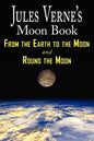 Jules Verne's Moon Book - From Earth to the Moon & Round the Moon - Two Complete Books - Paperback