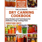The Ultimate Dry Canning Cookbook: Easy Recipes and Techniques for Delicious, Long-Lasting Food. - Paperback