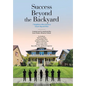 Success Beyond the Backyard: 7 Neighbors Who Dared to Dream Big and Won - Hardcover