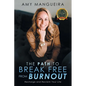 The Path To Break Free From Burnout - Paperback