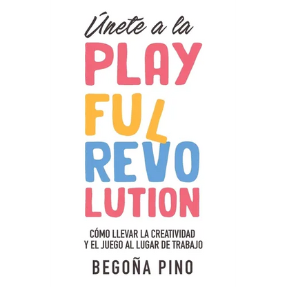 Únete a la Playful Revolution: Cómo llevar la creatividad y el juego al lugar de trabajo - Paperback