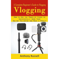 Vlogging: A Complete Beginner's Guide to Vlogging (How to Use the Power of Video to Successfully Grow Your Online Following and Make a Profit) - Paperback