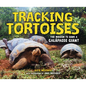 Tracking Tortoises: The Mission to Save a Galápagos Giant - Library Binding