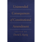 Unintended Consequences of Constitutional Amendment - Paperback
