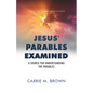 Jesus' Parables Examined: A Source for Understanding the Parables - Paperback