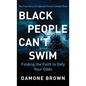 Black People Can't Swim: Finding the Faith to Defy Your Odds - Hardcover
