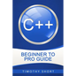 C++: Beginner to Pro Guide - Paperback