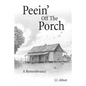 Peein' Off the Porch: A Remembrance - Paperback