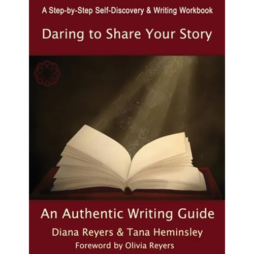 Daring To Share Your Story: An Authentic Writing Guide - Paperback