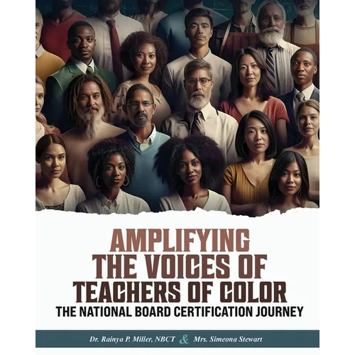 Amplifying the Voices of Teachers of Color: The National Board Certification Journey - Paperback