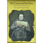 The Camera and the Press: American Visual and Print Culture in the Age of the Daguerreotype - Hardcover