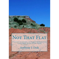Not That Flat: Physical Geography of Rugged Sedimentary Landscapes of the Great Plains - Paperback