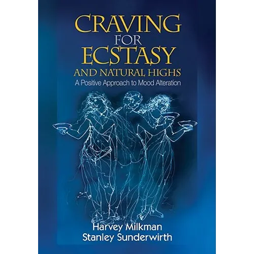 Craving for Ecstasy and Natural Highs: A Positive Approach to Mood Alteration - Paperback