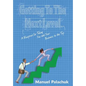 Getting to the Next Level: A Blueprint for Taking You and Your Business to the Top - Hardcover