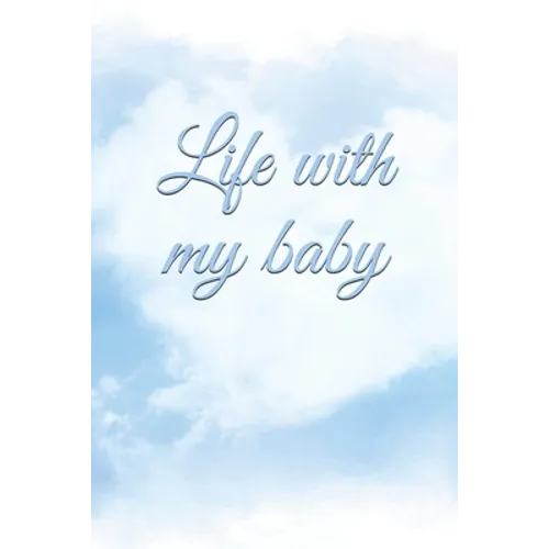 Life with my baby: Book to complete, Keep in memory all the moments spent with your child, ideal gifts for young parents - Paperback