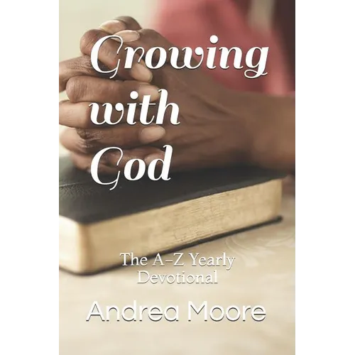 Growing with God: The A-Z Yearly Devotional - Paperback
