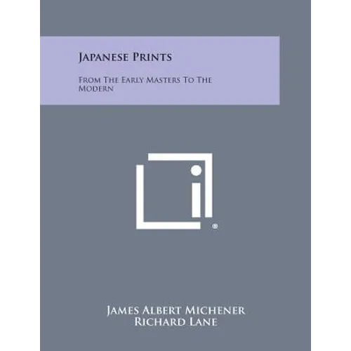 Japanese Prints: From The Early Masters To The Modern - Paperback