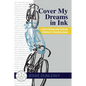 Cover My Dreams in Ink (2nd ed.): A Son's Unbearable Solitude A Mother's Unending Quest - Paperback