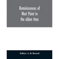 Reminiscences of West Point in the olden time. Derived from various sources, and register of graduates of the United States Military Academy Corrected - Paperback