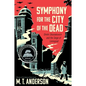 Symphony for the City of the Dead: Dmitri Shostakovich and the Siege of Leningrad - Hardcover
