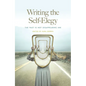 Writing the Self-Elegy: The Past Is Not Disappearing Ink - Paperback