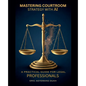 Mastering Courtroom Strategy with AI - A Practical Guide for Legal Professionals - Paperback