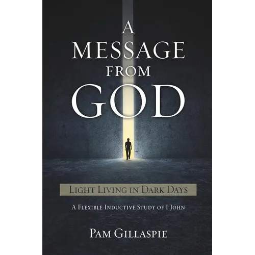 A Message From God: Light Living in Dark Days - Paperback