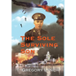 The Sole Surviving Son: An Historical Documentary from the World War II Journal, Photos and Letters Home of Thomas P. Lynch - Hardcover