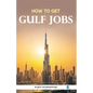 How to Get: Gulf Jobs - Paperback