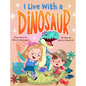 I Live With A Dinosaur - Hardcover