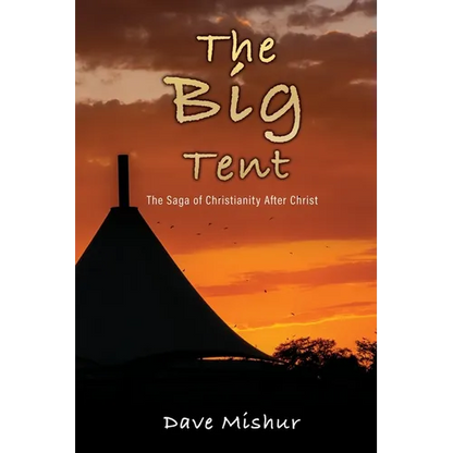The Big Tent: The Saga of Christianity After Christ - Paperback