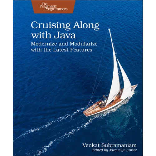 Cruising Along with Java: Modernize and Modularize with the Latest Features - Paperback