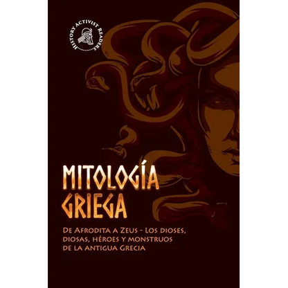 Mitología griega: De Afrodita a Zeus - Los dioses, diosas, héroes y monstruos de la antigua Grecia - Paperback