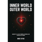 Inner World, Outer World: Awaken to a Life of Purpose, Freedom, and Lasting Fulfillment - Paperback