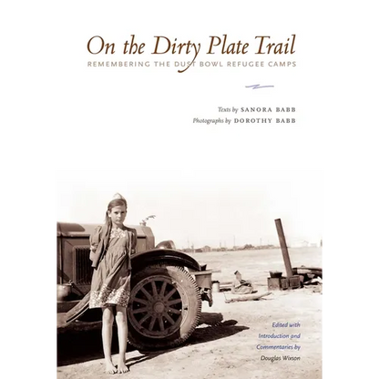 On the Dirty Plate Trail: Remembering the Dust Bowl Refugee Camps - Paperback