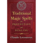 Traditional Magic Spells for Protection and Healing - Hardcover