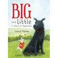 Big and Little: A Story of Opposites - Hardcover