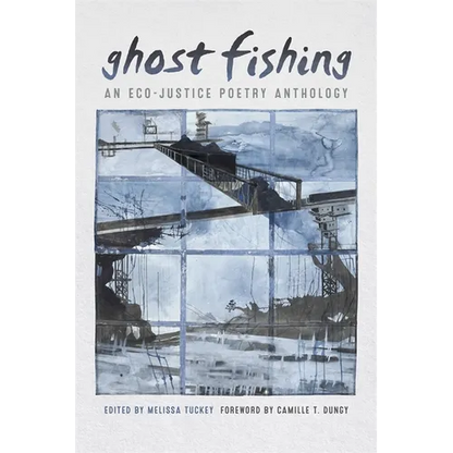 Ghost Fishing: An Eco-Justice Poetry Anthology - Paperback